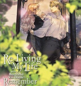 Re-Living My Life with a Boyfriend Who Doesn't Remember Me (Manga) Vol. 3