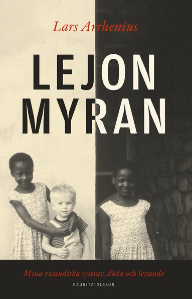 Lejonmyran : mina rwandiska systrar, dda och levande