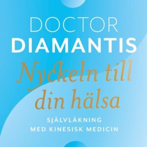 Nyckeln till din hälsa : självläkning med kinesisk medicin