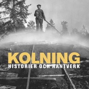 Kolning : historier och hantverk