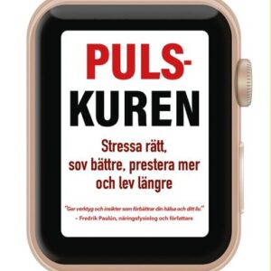 Pulskuren : stressa rätt, sov bättre, prestera mer och lev längre