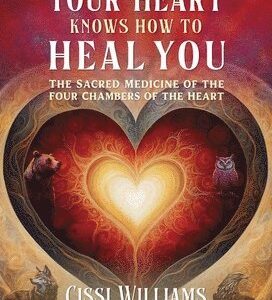Your Heart Knows How to Heal You