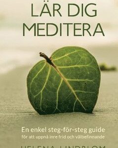 Lär dig meditera : en enkel steg-för-steg guide för att uppnå inre frid och välbefinnande