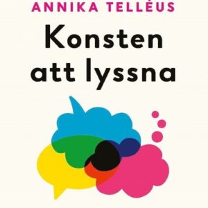 Konsten att lyssna : vägen till en större tillit och bättre relationer