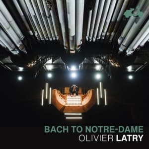 Olivier Latry - Bach To Notre-Dame (CD)