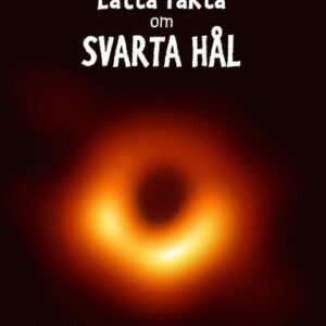 Lätta fakta om svarta hål
