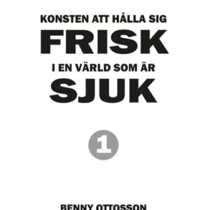 Konsten att hlla sig frisk i en vrld som r sjuk