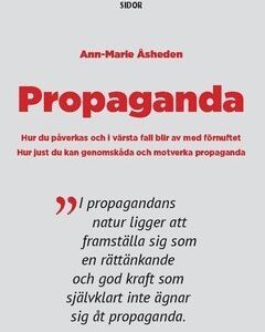 Propaganda : hur du påverkas och i värsta fall blir av med förnuftet.