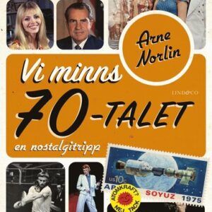 Vi minns 70-talet : en nostalgitripp