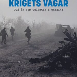 Krigets vägar : två år som volontär i Ukraina