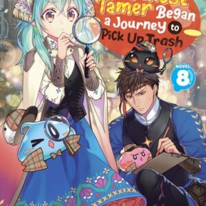 Weakest Tamer Began a Journey to Pick Up Trash (Light Novel) Vol. 8