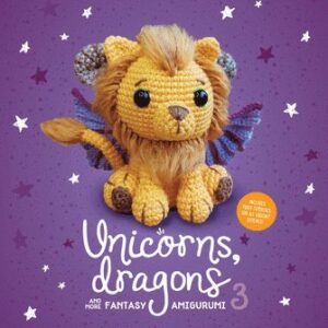 Unicorns, Dragons and More Fantasy Amigurumi 3