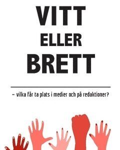 Vitt eller brett : vilka får ta plats i medier och på redaktioner?
