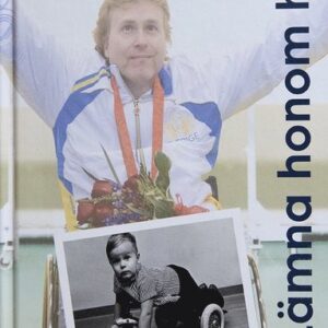 Lämna honom här : boken om Jonas Jacobsson, världens främste manliga paralympier