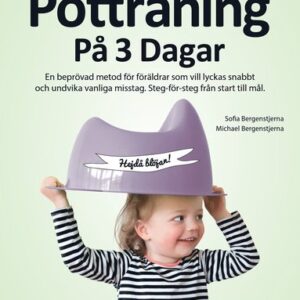Potträning på 3 dagar : en beprövad metod för föräldrar som vill lyckas snabbt och undvika vanliga misstag. Steg-för-steg från start till mål