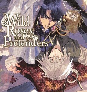 Wild Roses and Pretenders Vol. 1