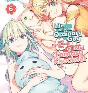 Life with an Ordinary Guy Who Reincarnated into a Total Fantasy Knockout Vol. 6