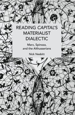 Reading Capital's Materialist Dialectic