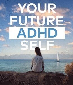 Your Future ADHD Self