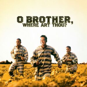 O Brother, Where Art Thou?