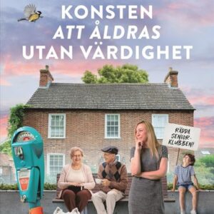 Konsten att åldras utan värdighet