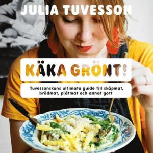Kka grnt! : Tuvessonskans ultimata guide till skpmat, brdmat, pltmat och annat gott