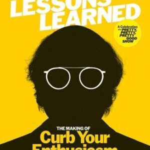 No Lessons Learned: The Making of Curb Your Enthusiasm as Told by Larry David and the Cast and Crew