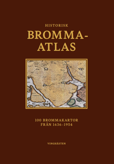 Historisk Bromma-Atlas, 100 Brommakartor från 1636-1954
