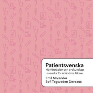 Patientsvenska: Hrfrstelse och ordkunskap fr utlndsk vrdpersonal