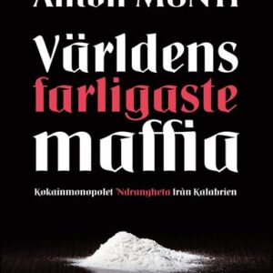 Vrldens farligaste maffia : kokainmonopolet Ndrangheta frn Kalabrien