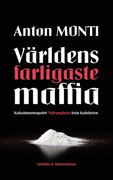 Vrldens farligaste maffia : kokainmonopolet Ndrangheta frn Kalabrien