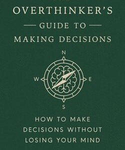 Overthinker's Guide to Making Decisions