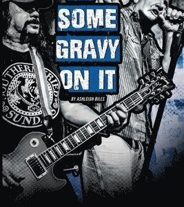 Put Some Gravy On It - The Mud, The Blood & 40 Years of Nine Pound Hammer