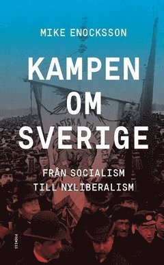 Kampen om Sverige : frn socialism till nyliberalism