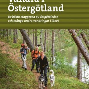 Vandra i stergtland : de bsta etapperna av stgtaleden och mnga andra vandringar i lnet