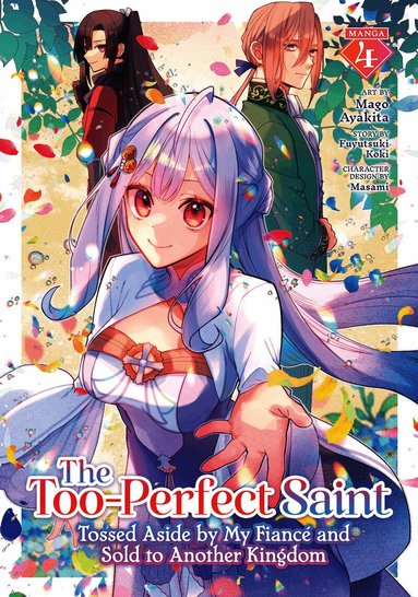 Too-Perfect Saint: Tossed Aside by My Fianc and Sold to Another Kingdom (Manga) Vol. 4