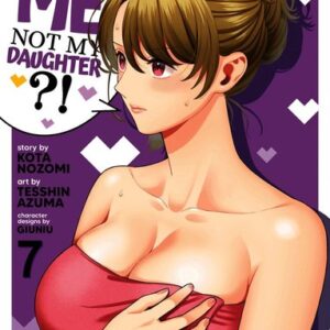 You Like Me, Not My Daughter?! (Manga) Vol. 7