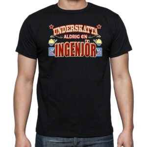 Yrkes T-shirt - Underskatta aldrig en Ingenjör