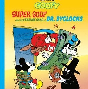 Walt Disney's Goofy: Super Goof and the Strange Case of Dr. Syclocks: Disney Masters Vol. 27