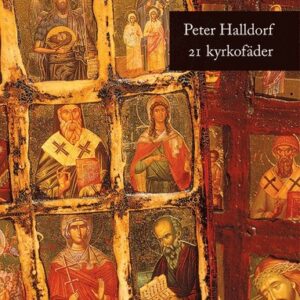 21 kyrkofäder : historien om hur kristendomen formades