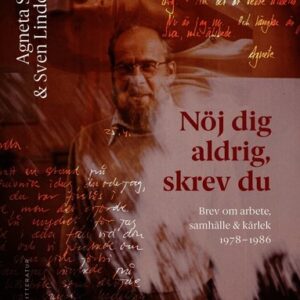 Nöj dig aldrig, skrev du : brev om arbete, samhälle och kärlek 1978-1986