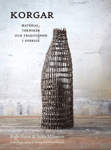 Korgar : material, tekniker och traditioner i Sverige