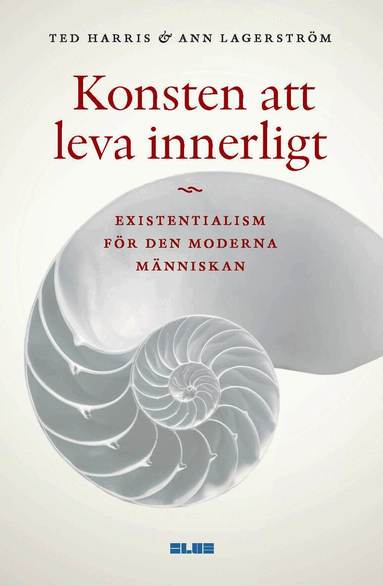 Konsten att leva innerligt : existentialism för den moderna människan