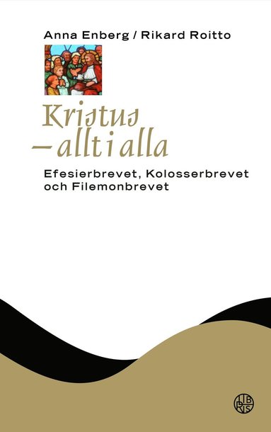Kristus - allt i alla : Efesierbrevet, Kolosserbrevet och Filemonbrevet