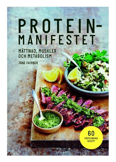 Proteinmanifestet : mättnad, muskler och metabolism