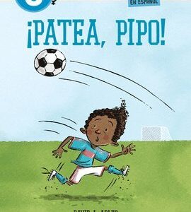 Patea, Pipo! (Kick It, Mo! Spanish Edition)