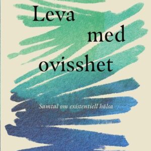 Leva med ovisshet : samtal om existentiell hälsa