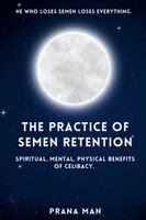 Practice of Semen Retention