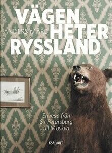 Vgen heter Ryssland : en resa frn S:t Petersburg till Moskva