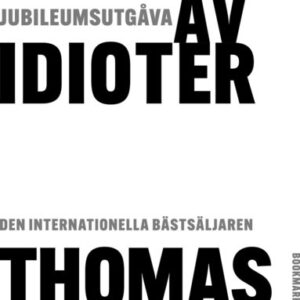 Omgiven av idioter - jubileumsutgåva
